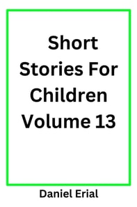 Short Stories For Children Volume 13