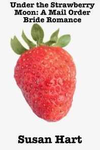 Under the Strawberry Moon: A Mail Order Bride Romance
