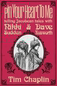 Pin Your Heart To Me - Telling Jacobean Tales with Nikki Sudden & Dave Kusworth