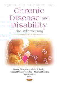 Chronic Disease and Disability: The Pediatric Lung, Second Edition. Infectious, Surgical, Vascular, Endocrine and Behavioral Perspectives