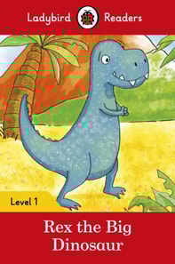 Ladybird Readers Level 1 - Rex the Big Dinosaur (ELT Graded Reader)