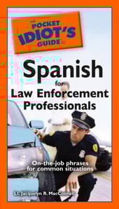 Pocket Idiot's Guide to Spanish for Law Enforcement Professionals