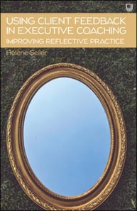 Ebook: Using Client Feedback in Executive Coaching: Improving Reflective Practice 4/e