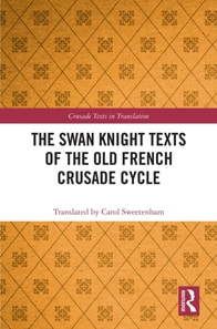 Swan Knight Texts of the Old French Crusade Cycle