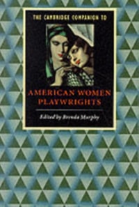 Cambridge Companion to American Women Playwrights