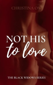 Not His to Love: The Black Widows Book 4