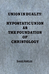 Union in Duality: Hypostatic Union as the Foundation of Christology