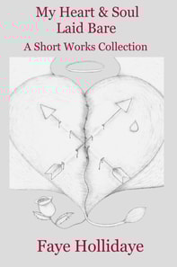 My Heart and Soul Laid Bare: A Short Works Collection