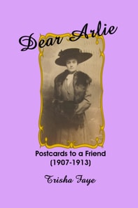 Dear Arlie: Postcards to a Friend (1907-1913)