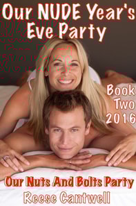 Our Nude Year's Eve Party: Book Two: Our Nuts And Bolts Party: 2016