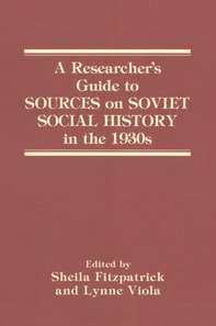 Researcher's Guide to Sources on Soviet Social History in the 1930s