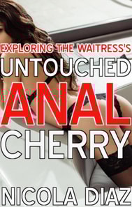 Exploring The Waitress's Untouched Anal Cherry