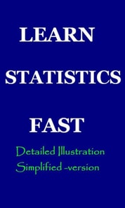 Learn Statistics Fast: A Simplified Detailed Version for Students