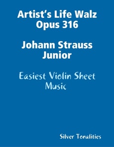 Artist’s Life Walz Opus 316 Johann Strauss Junior - Easiest Violin Sheet Music