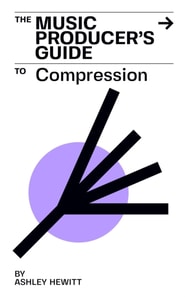 Music Producer's Guide To Compression