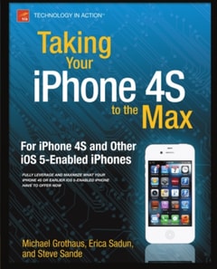 Taking Your iPhone to the Max, iOS 5 Edition