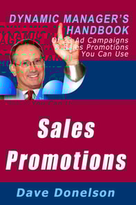 Sales Promotions: The Dynamic Manager's Handbook Of 23 Ad Campaigns and Sales Promotions You Can Use