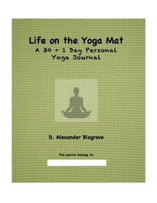 Life on the Yoga Mat: A 30 + 1 Day Personal Yoga Journal