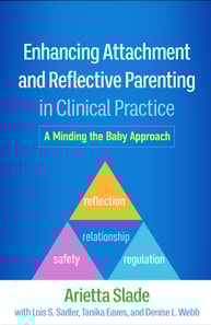 Enhancing Attachment and Reflective Parenting in Clinical Practice