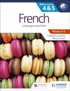 French for the IB MYP 4 & 5 (Capable Proficient/Phases 3-4, 5-6)