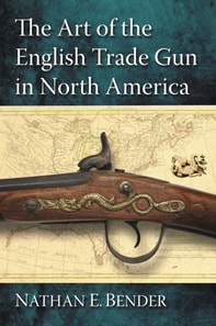 Art of the English Trade Gun in North America