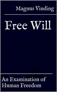 Free Will: An Examination of Human Freedom