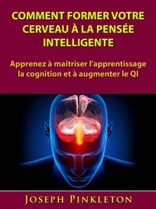 Comment former votre cerveau à la pensée intelligente