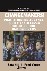 Changemakers! Practitioners Advance Equity and Access in Out-of-School Time Programs