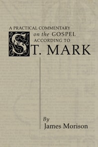 Practical Commentary on the Gospel According to St. Mark