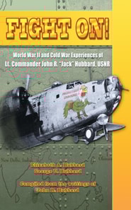 Fight On! World War II and Cold War Experiences of Lt. Commander John R. &quote;Jack&quote; Hubbard, USNR