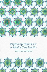 Psycho-spiritual Care in Health Care Practice