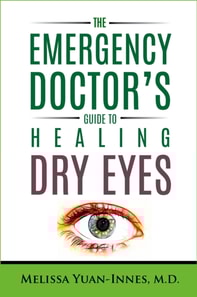 Emergency Doctor's Guide to Healing Dry Eyes