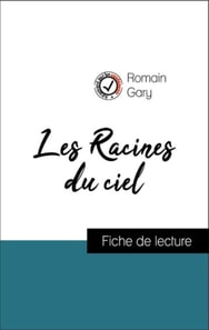 Analyse de l'œuvre : Les Racines du ciel (résumé et fiche de lecture plébiscités par les enseignants sur fichedelecture.fr)