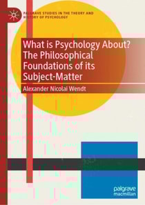 What is Psychology About? The Philosophical Foundations of its Subject-Matter