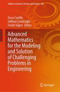 Advanced Mathematics for the Modeling and Solution of Challenging Problems in Engineering