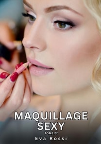 Maquillage Sexy. Tome 27
