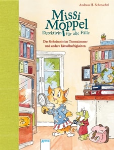 Missi Moppel – Detektivin für alle Fälle (1). Das Geheimnis im Turmzimmer und andere Rätselhaftigkeiten