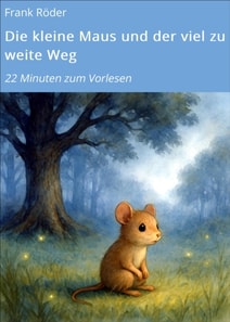 Die kleine Maus und der viel zu weite Weg