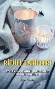 RİTÜEL TARİFLERİ - En Etkili ve Sihirli Ritüellerin Detaylı Tarifleri - Bir Erkeğin Sevgisini Alevlendirme Ritüeli, Hayatı İyileştirmeye Yönelik Ritüel