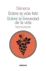 Sobre la vida feliz. Sobre la brevedad de la vida