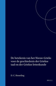 De betekenis van het Nieuwgrieks voor de geschiedenis der Griekse taal en der Griekse letterkunde. Rede uitgesproken bij het aanvaarden van het ambt van buitengewoon hoogleeraar aan de Rijks-universiteit te Leiden op 6 Maart 1907