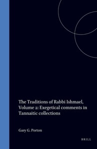 Traditions of Rabbi Ishmael, Volume 2: Exegetical comments in Tannaitic collections