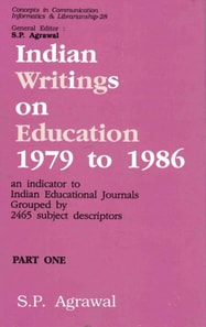 Indian Writings on Education 1979 to 1986: An Indicator to Indian Educational Journals Grouped by 2465 Subject Descriptors Part-1 (Concepts in Communication Informatics and Librarianship-28)