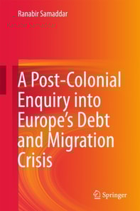 Post-Colonial Enquiry into Europe's Debt and Migration Crisis
