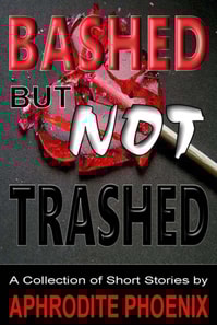 Bashed But Not Trashed