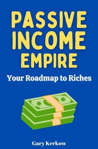 Passive Income Empire: Your Roadmap to Riches