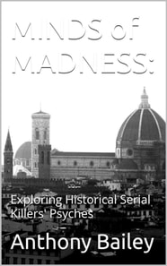 Minds of Madness: Exploring Historical Serial Killers' Psyches
