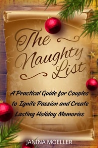 Naughty List: A Practical Guide for Couples to Ignite Passion and Create Lasting Holiday Memories