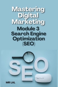Mastering Digital Marketing Module 3  Search Engine Optimization (SEO)