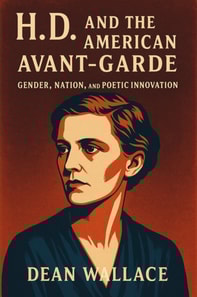 H.D. and the American Avant-Garde: Gender, Nation, and Poetic Innovation